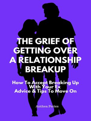 cover image of The Grief of Getting Over a Relationship Breakup
